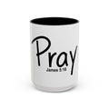 Pray Inspirational 15oz Accent Mug (James 5:16)