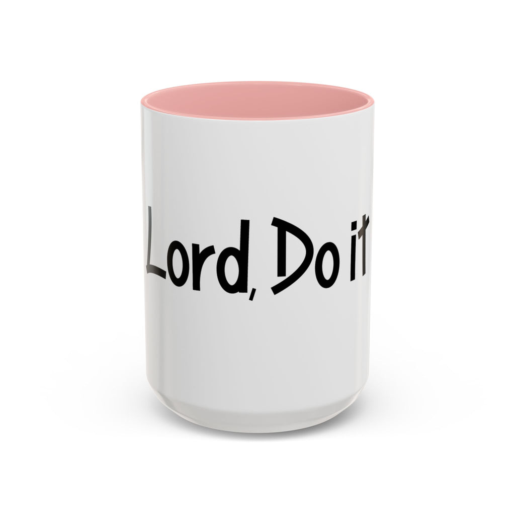 Inspirational Accent Coffee Mug - "Lord, Do it"