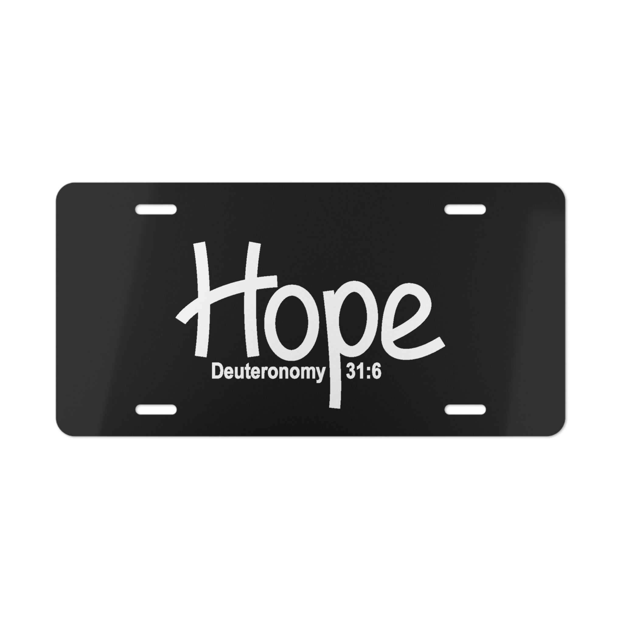 Hope Vanity Plate-Deuteronomy 31:6