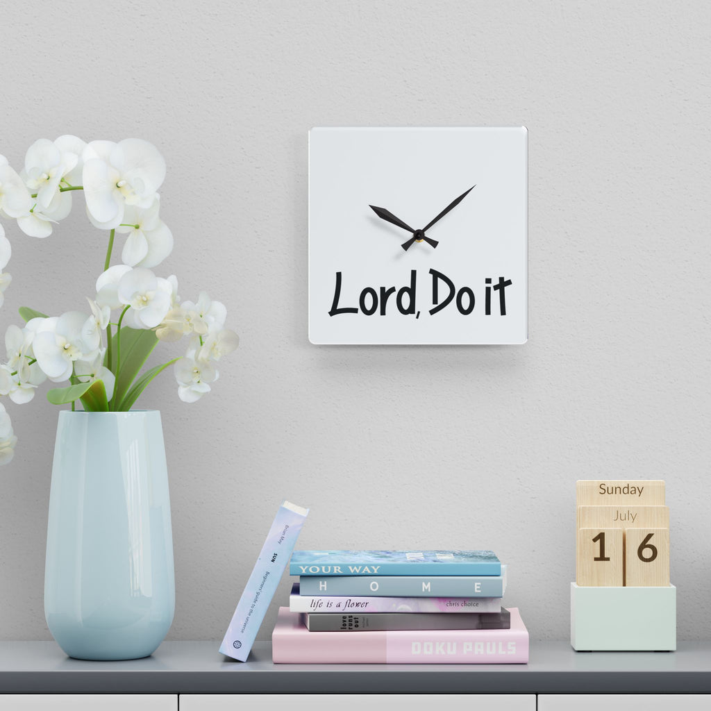 Lord, Do it! Acrylic Wall Clock  – Modern Home Decor for Faith-Inspired Spaces