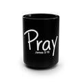 Pray Inspirational Black 15oz Mug (James 5:16)