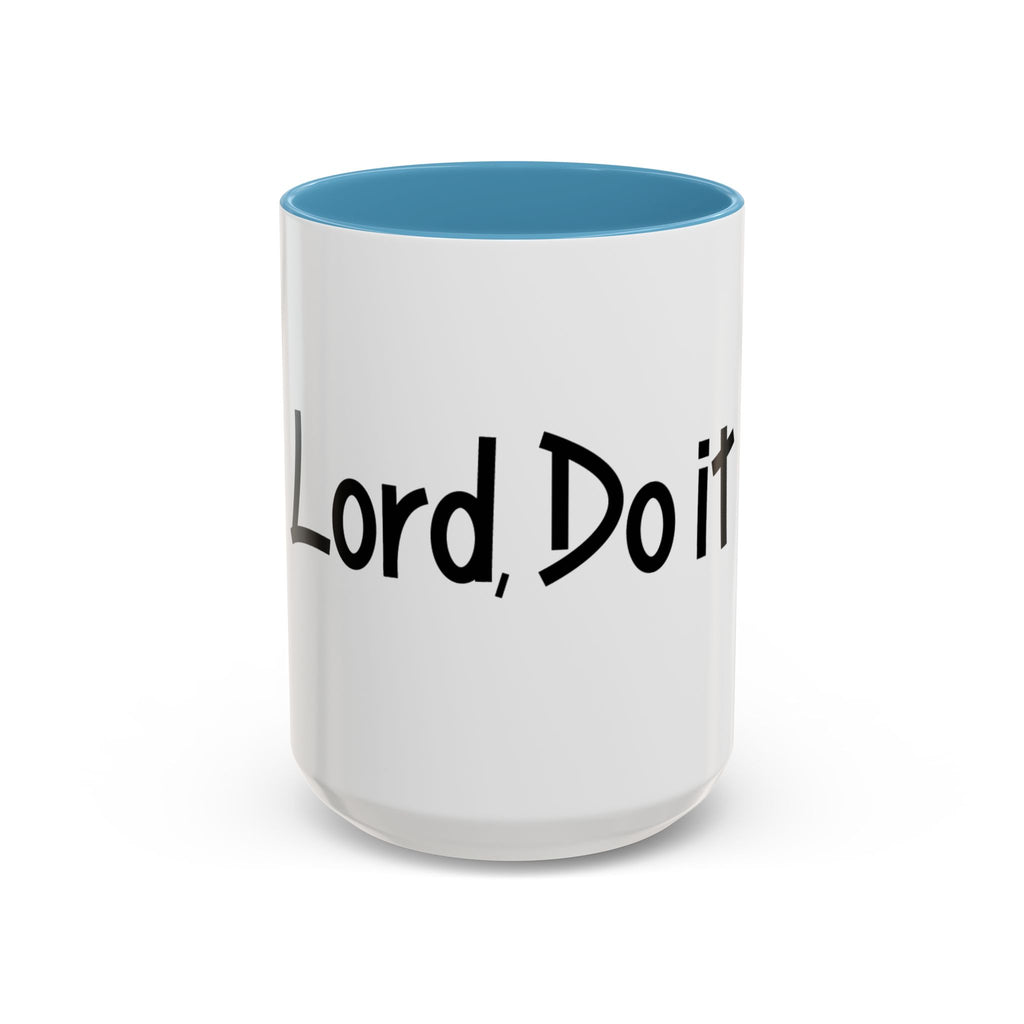Inspirational Accent Coffee Mug - "Lord, Do it"