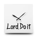 Lord, Do it! Acrylic Wall Clock  – Modern Home Decor for Faith-Inspired Spaces