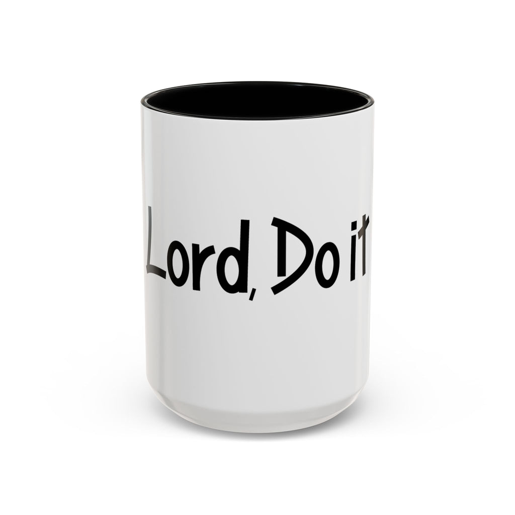 Inspirational Accent Coffee Mug - "Lord, Do it"